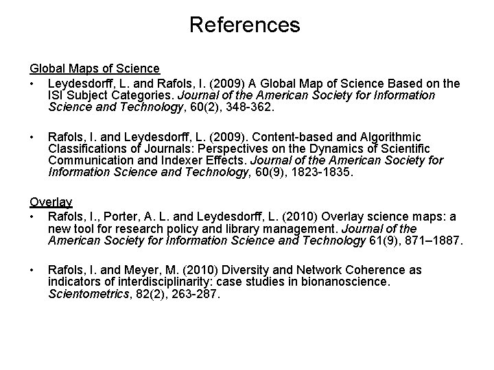 References Global Maps of Science • Leydesdorff, L. and Rafols, I. (2009) A Global