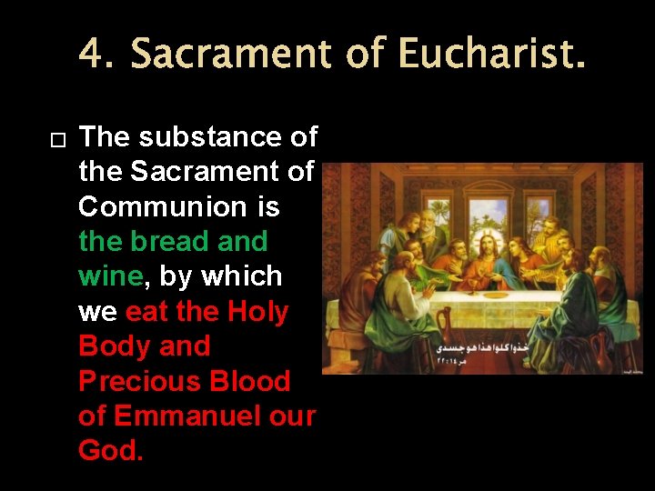 4. Sacrament of Eucharist. � The substance of the Sacrament of Communion is the