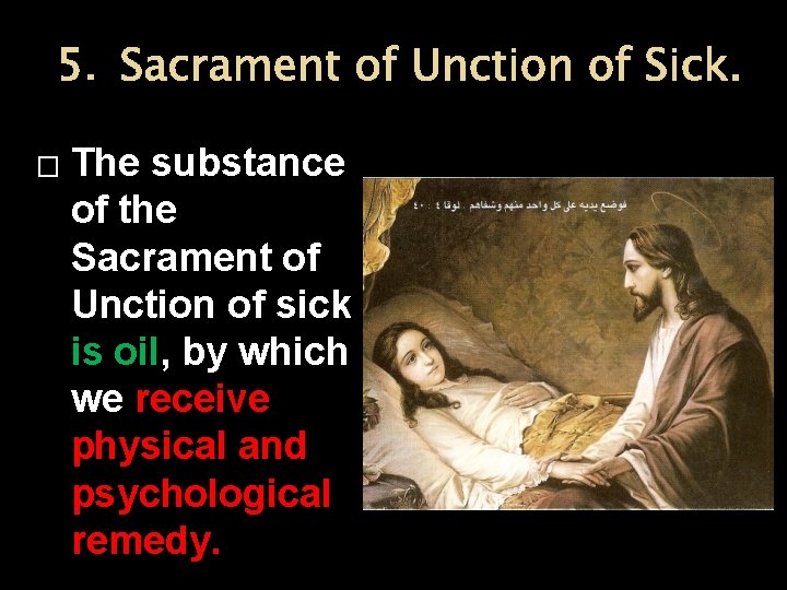 5. Sacrament of Unction of Sick. � The substance of the Sacrament of Unction