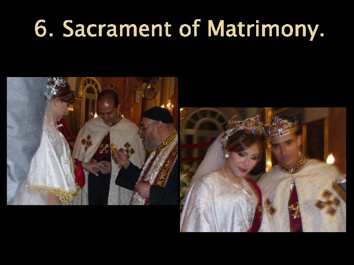 6. Sacrament of Matrimony. 