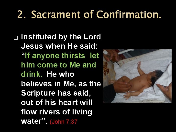 2. Sacrament of Confirmation. � Instituted by the Lord Jesus when He said: “If