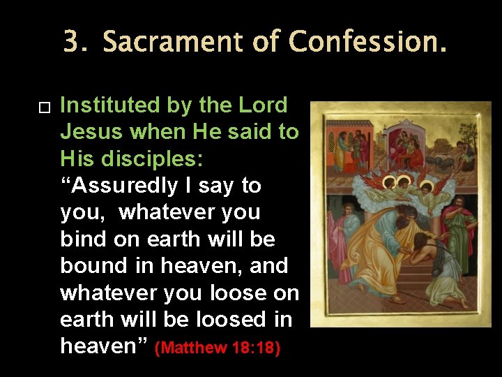 3. Sacrament of Confession. � Instituted by the Lord Jesus when He said to