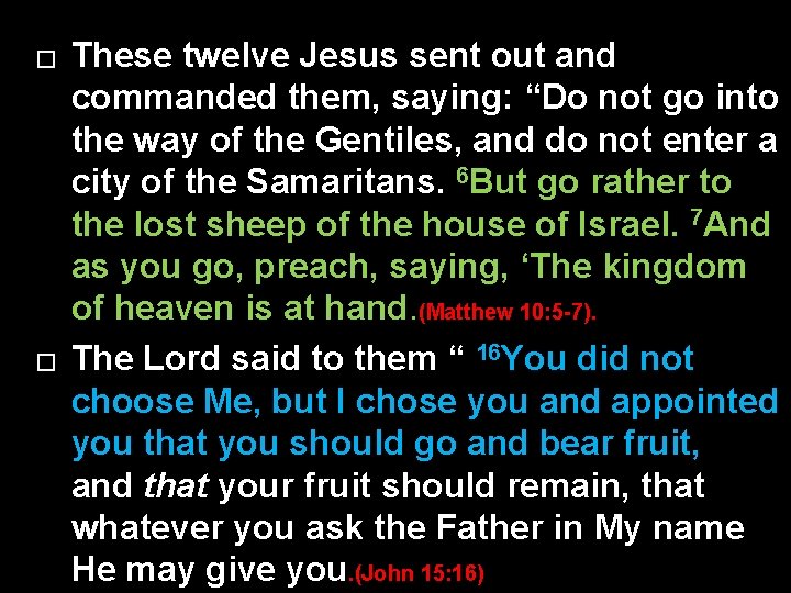 � � These twelve Jesus sent out and commanded them, saying: “Do not go