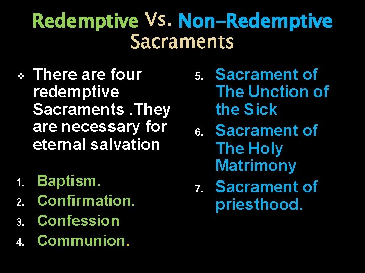 Redemptive Vs. Non-Redemptive Sacraments v 1. 2. 3. 4. There are four redemptive Sacraments.