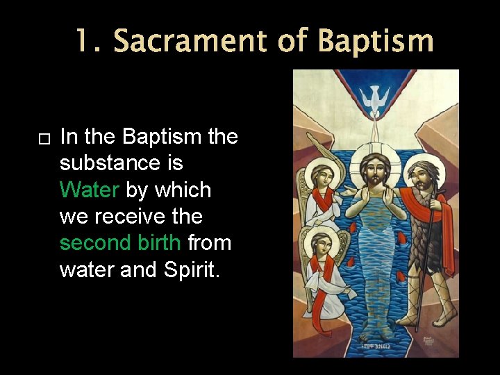 1. Sacrament of Baptism � In the Baptism the substance is Water by which