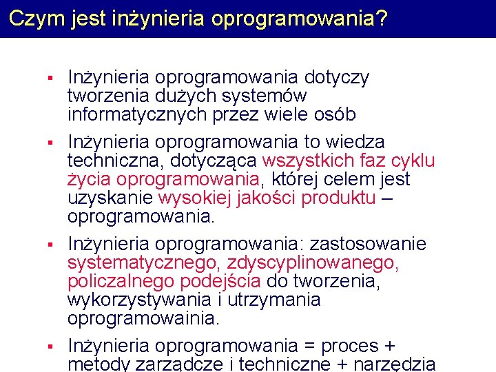 Czym jest inżynieria oprogramowania? § § Inżynieria oprogramowania dotyczy tworzenia dużych systemów informatycznych przez