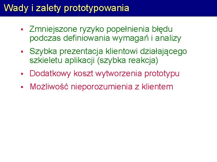 Wady i zalety prototypowania § Zmniejszone ryzyko popełnienia błędu podczas definiowania wymagań i analizy