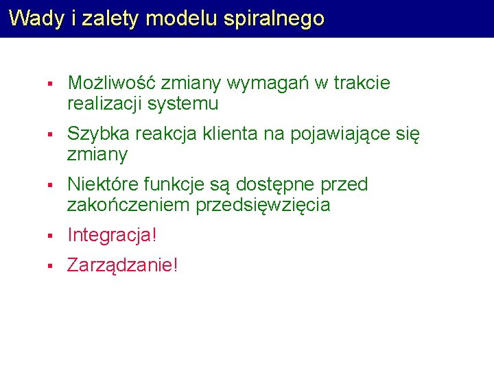 Wady i zalety modelu spiralnego § Możliwość zmiany wymagań w trakcie realizacji systemu §