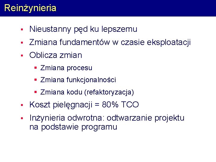 Reinżynieria § Nieustanny pęd ku lepszemu § Zmiana fundamentów w czasie eksploatacji § Oblicza