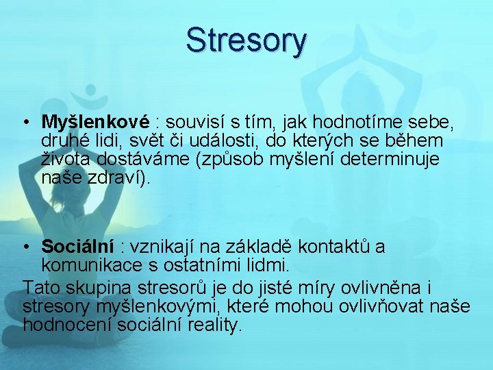 Stresory • Myšlenkové : souvisí s tím, jak hodnotíme sebe, druhé lidi, svět či