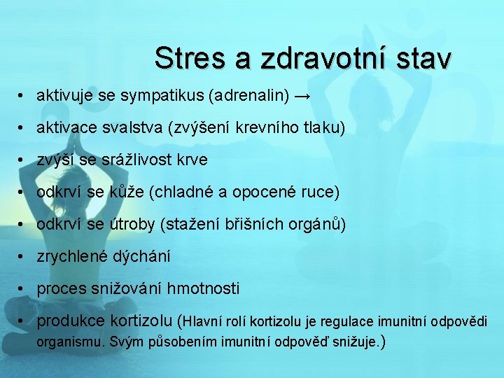 Stres a zdravotní stav • aktivuje se sympatikus (adrenalin) → • aktivace svalstva (zvýšení