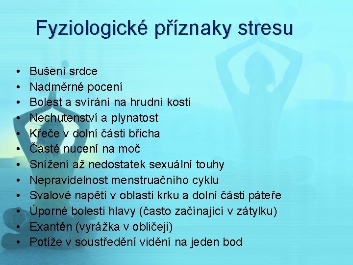 Fyziologické příznaky stresu • • • Bušení srdce Nadměrné pocení Bolest a svírání na