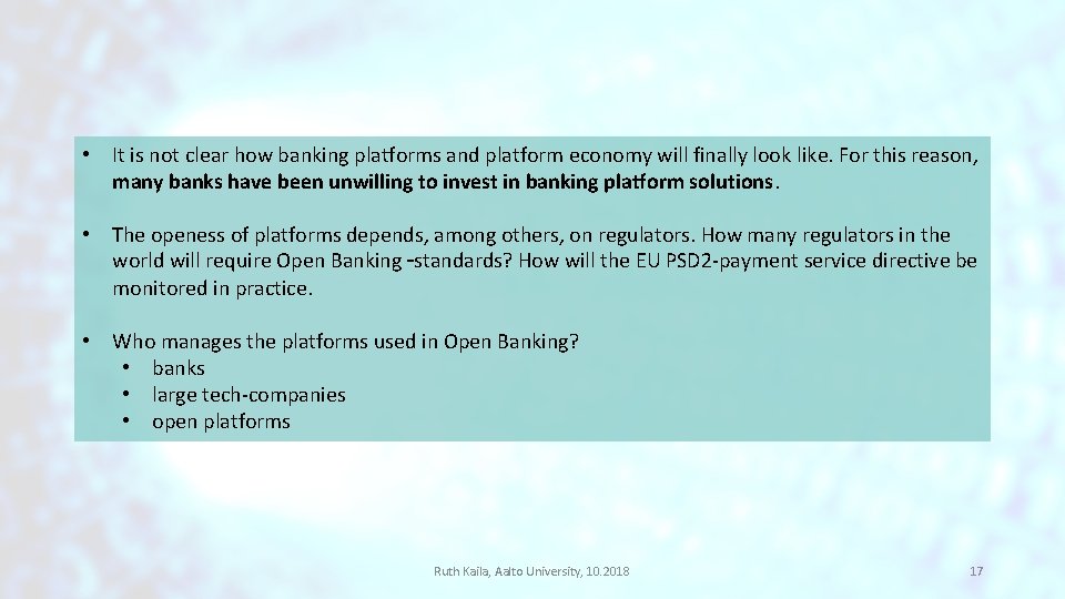 • It is not clear how banking platforms and platform economy will finally • It is not clear how banking platforms and platform economy will finally