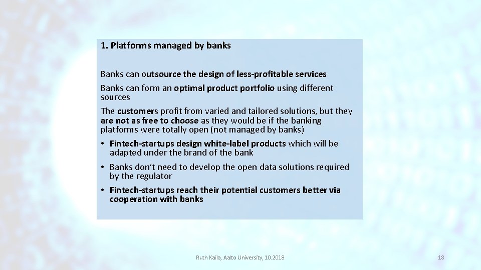 1. Platforms managed by banks Banks can outsource the design of less-profitable services Banks 1. Platforms managed by banks Banks can outsource the design of less-profitable services Banks