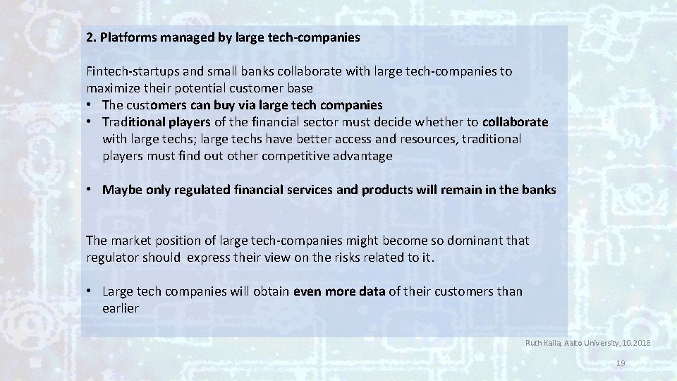 2. Platforms managed by large tech-companies Fintech‐startups and small banks collaborate with large tech‐companies 2. Platforms managed by large tech-companies Fintech‐startups and small banks collaborate with large tech‐companies