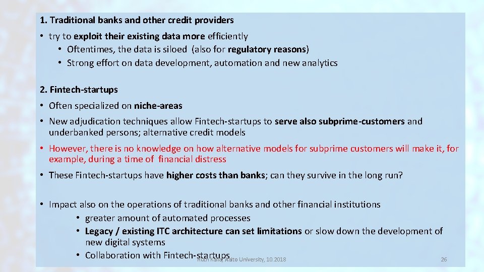 1. Traditional banks and other credit providers • try to exploit their existing data 1. Traditional banks and other credit providers • try to exploit their existing data