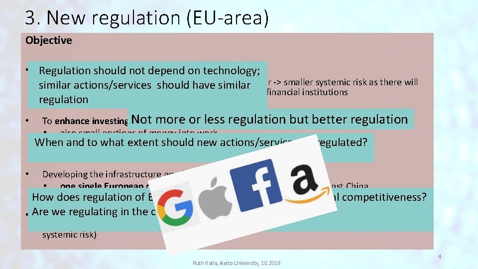 3. New regulation (EU-area) Objective • Regulation should not depend on technology; To enhance 3. New regulation (EU-area) Objective • Regulation should not depend on technology; To enhance