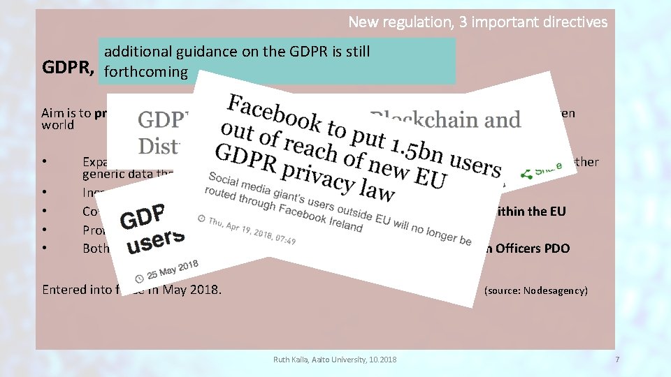 New regulation, 3 important directives additional guidance on the GDPR is still GDPR, General New regulation, 3 important directives additional guidance on the GDPR is still GDPR, General