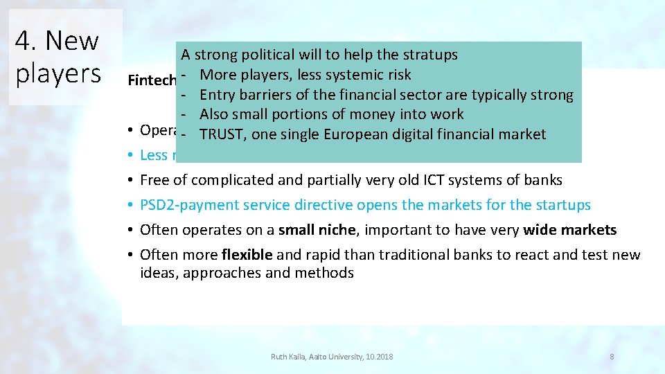 4. New players A strong political will to help the stratups ‐ More players, 4. New players A strong political will to help the stratups ‐ More players,