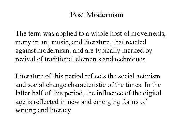Post Modernism The term was applied to a whole host of movements, many in