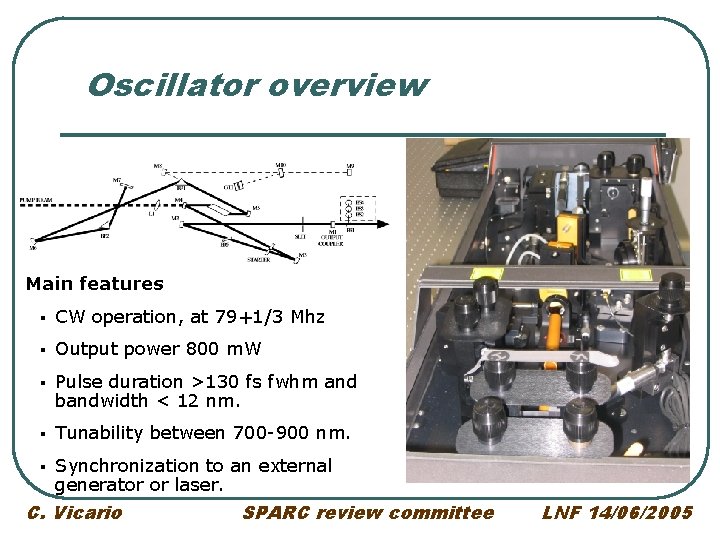 Oscillator overview Main features § CW operation, at 79+1/3 Mhz § Output power 800