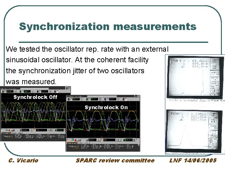 Synchronization measurements We tested the oscillator rep. rate with an external sinusoidal oscillator. At