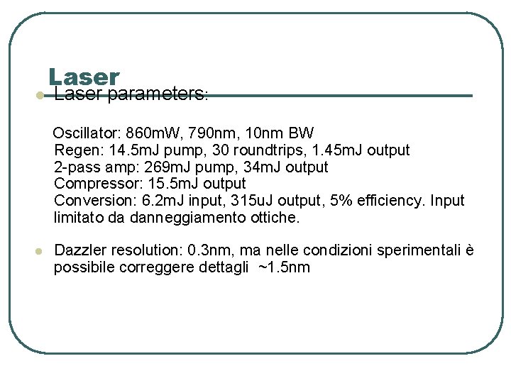 l Laser parameters: Oscillator: 860 m. W, 790 nm, 10 nm BW Regen: 14.