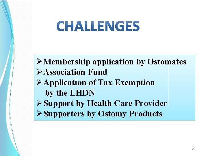 ØMembership application by Ostomates ØAssociation Fund ØApplication of Tax Exemption by the LHDN ØSupport
