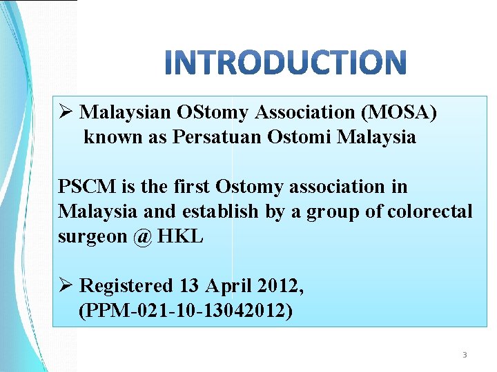 Ø Malaysian OStomy Association (MOSA) known as Persatuan Ostomi Malaysia PSCM is the first Ø Malaysian OStomy Association (MOSA) known as Persatuan Ostomi Malaysia PSCM is the first
