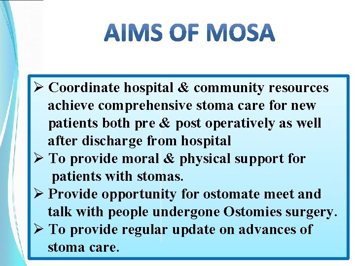 Ø Coordinate hospital & community resources achieve comprehensive stoma care for new patients both