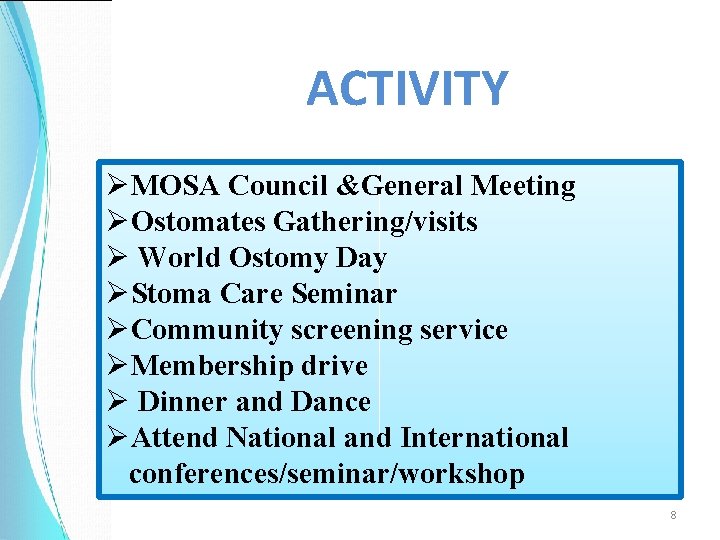 ACTIVITY ØMOSA Council &General Meeting ØOstomates Gathering/visits Ø World Ostomy Day ØStoma Care Seminar