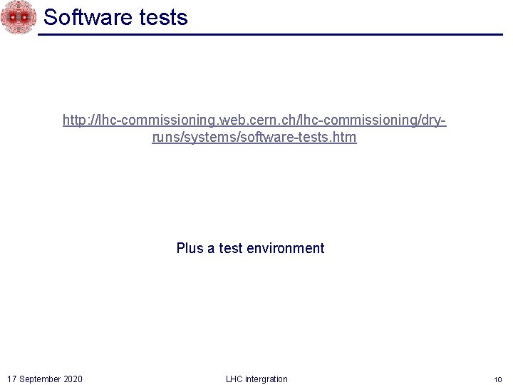 Software tests http: //lhc-commissioning. web. cern. ch/lhc-commissioning/dryruns/systems/software-tests. htm Plus a test environment 17 September