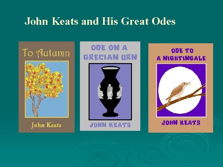 John Keats and His Great Odes 