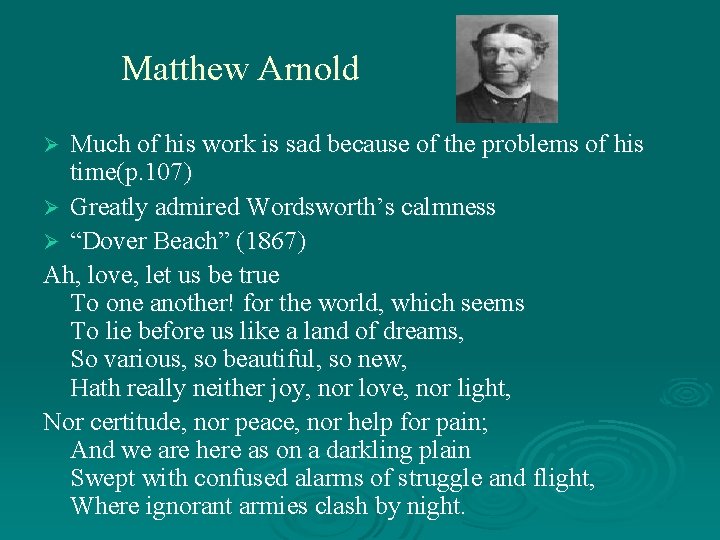 Matthew Arnold Much of his work is sad because of the problems of his