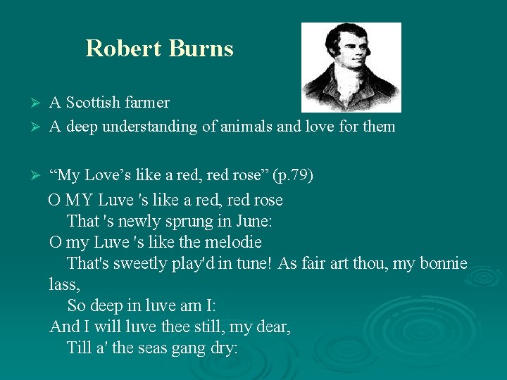 Robert Burns A Scottish farmer Ø A deep understanding of animals and love for