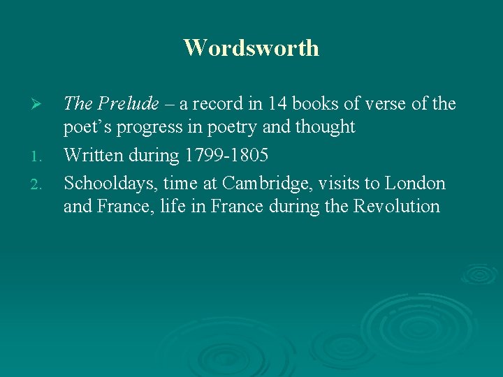 Wordsworth Ø 1. 2. The Prelude – a record in 14 books of verse