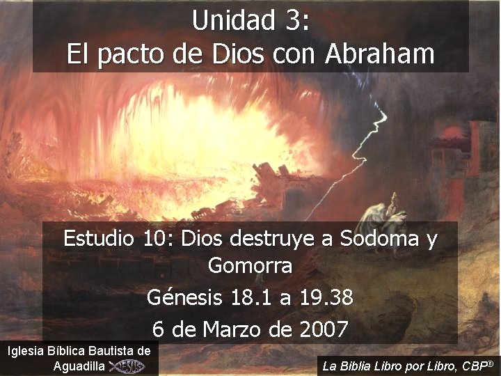 Unidad 3: El pacto de Dios con Abraham Estudio 10: Dios destruye a Sodoma