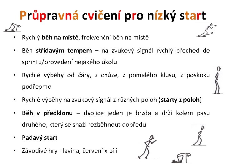 Průpravná cvičení pro nízký start • Rychlý běh na místě, frekvenční běh na místě