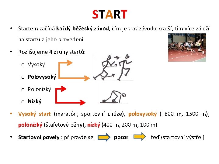 START • Startem začíná každý běžecký závod, čím je trať závodu kratší, tím více