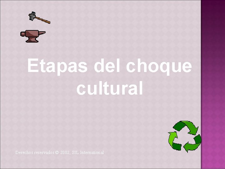 Etapas del choque cultural Derechos reservados © 2002, SIL International 