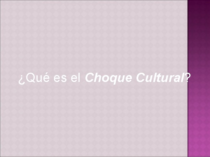 ¿Qué es el Choque Cultural? 