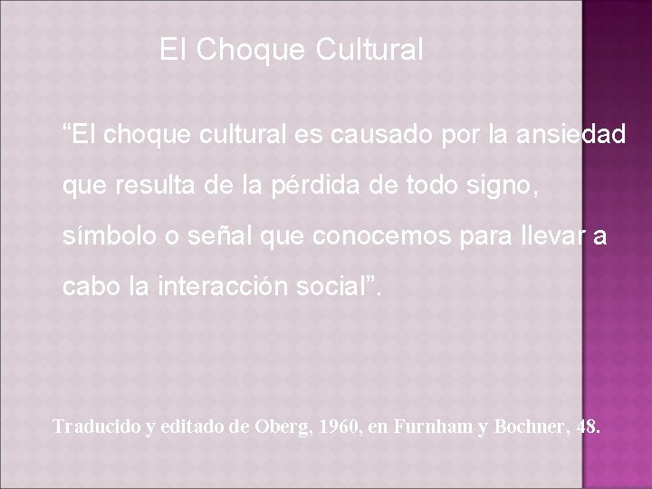El Choque Cultural “El choque cultural es causado por la ansiedad que resulta de