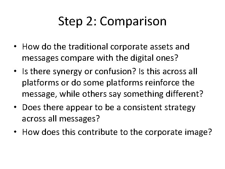 Step 2: Comparison • How do the traditional corporate assets and messages compare with