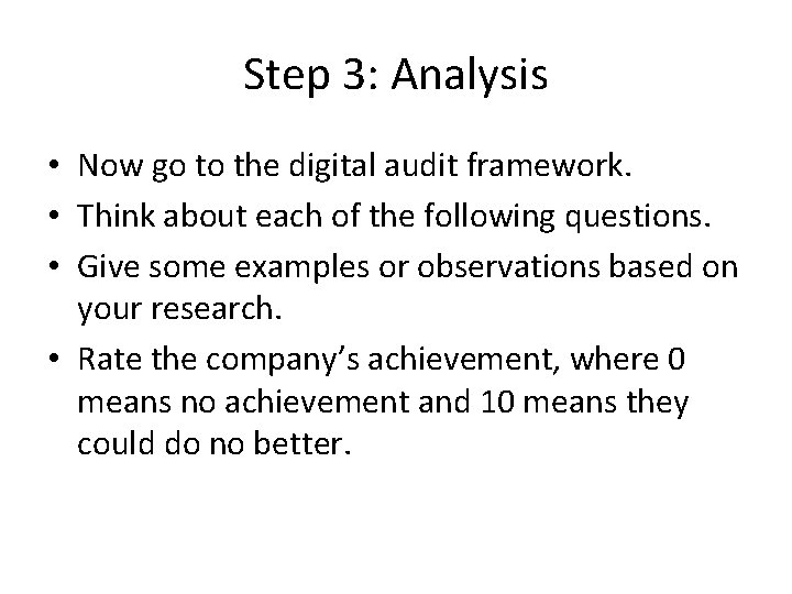 Step 3: Analysis • Now go to the digital audit framework. • Think about