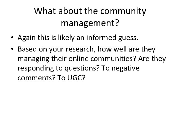 What about the community management? • Again this is likely an informed guess. •