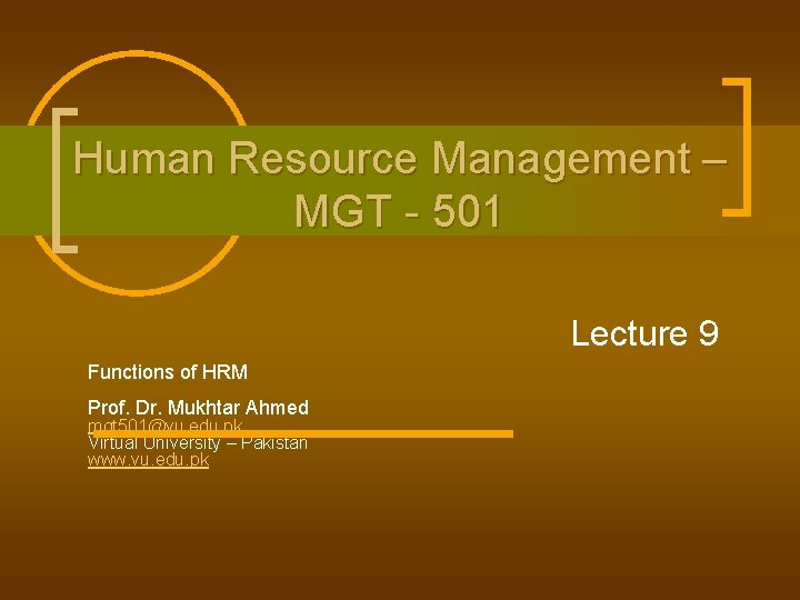 Human Resource Management – MGT - 501 Lecture 9 Functions of HRM Prof. Dr. Human Resource Management – MGT - 501 Lecture 9 Functions of HRM Prof. Dr.