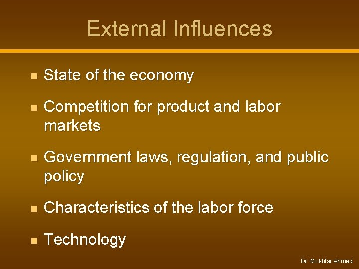 External Influences n State of the economy n Competition for product and labor markets External Influences n State of the economy n Competition for product and labor markets