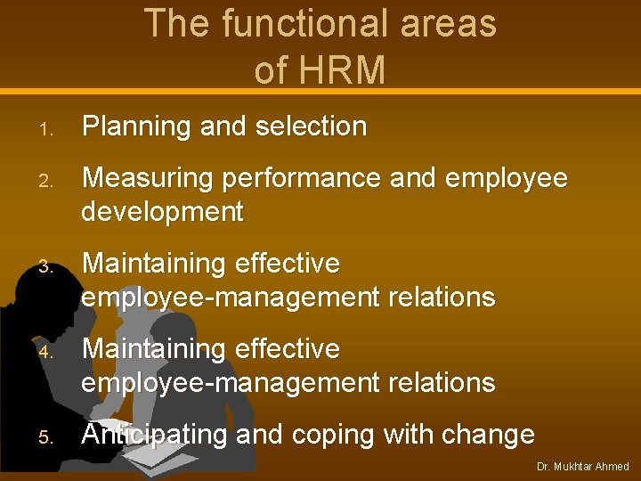 The functional areas of HRM 1. Planning and selection 2. Measuring performance and employee The functional areas of HRM 1. Planning and selection 2. Measuring performance and employee