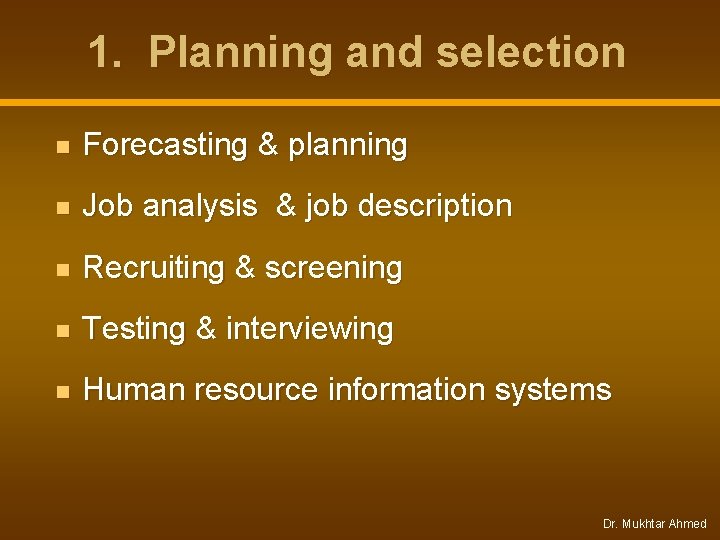 1. Planning and selection n Forecasting & planning n Job analysis & job description 1. Planning and selection n Forecasting & planning n Job analysis & job description