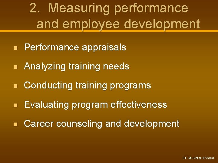 2. Measuring performance and employee development n Performance appraisals n Analyzing training needs n 2. Measuring performance and employee development n Performance appraisals n Analyzing training needs n